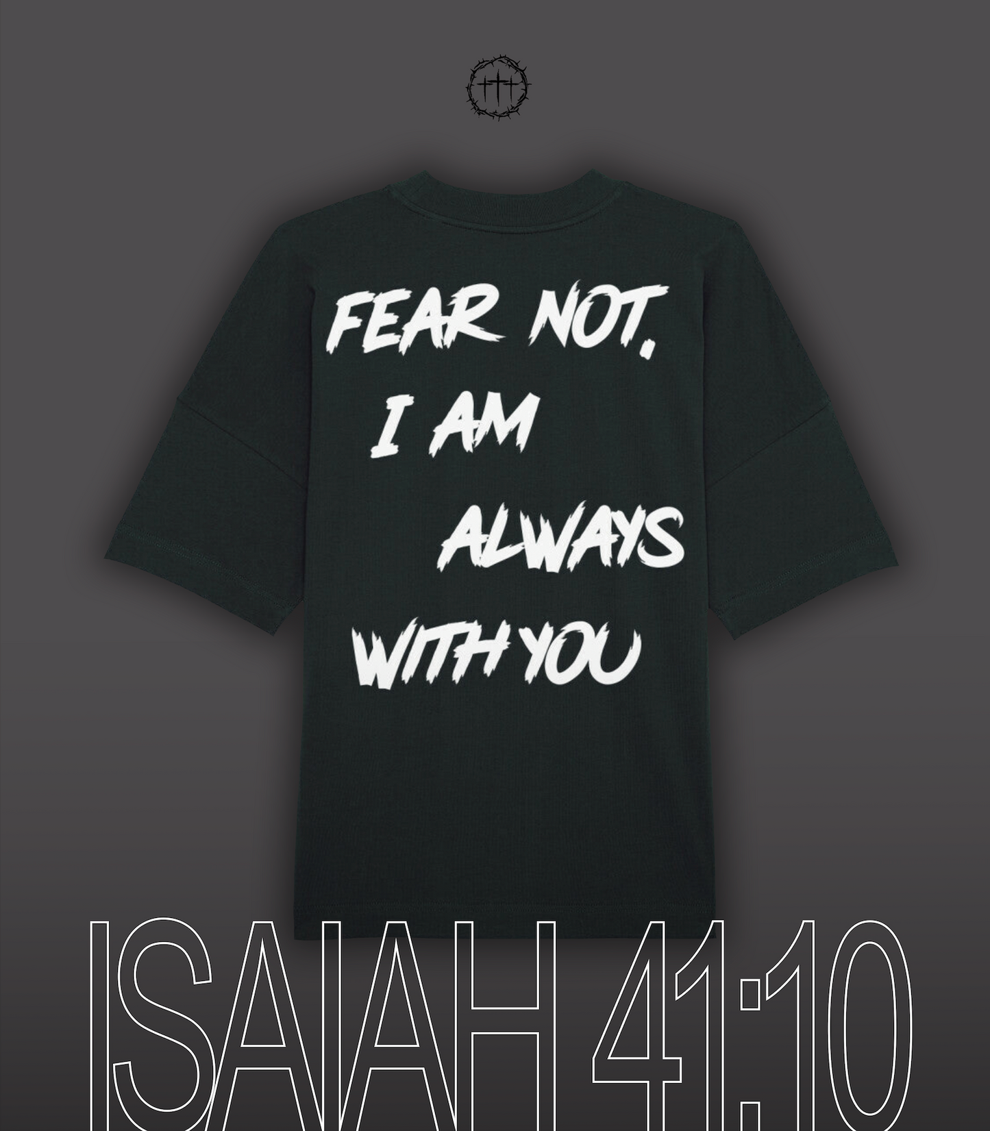 "FEAR NOT, I AM ALWAYS WITH YOU" Oversized Shirt