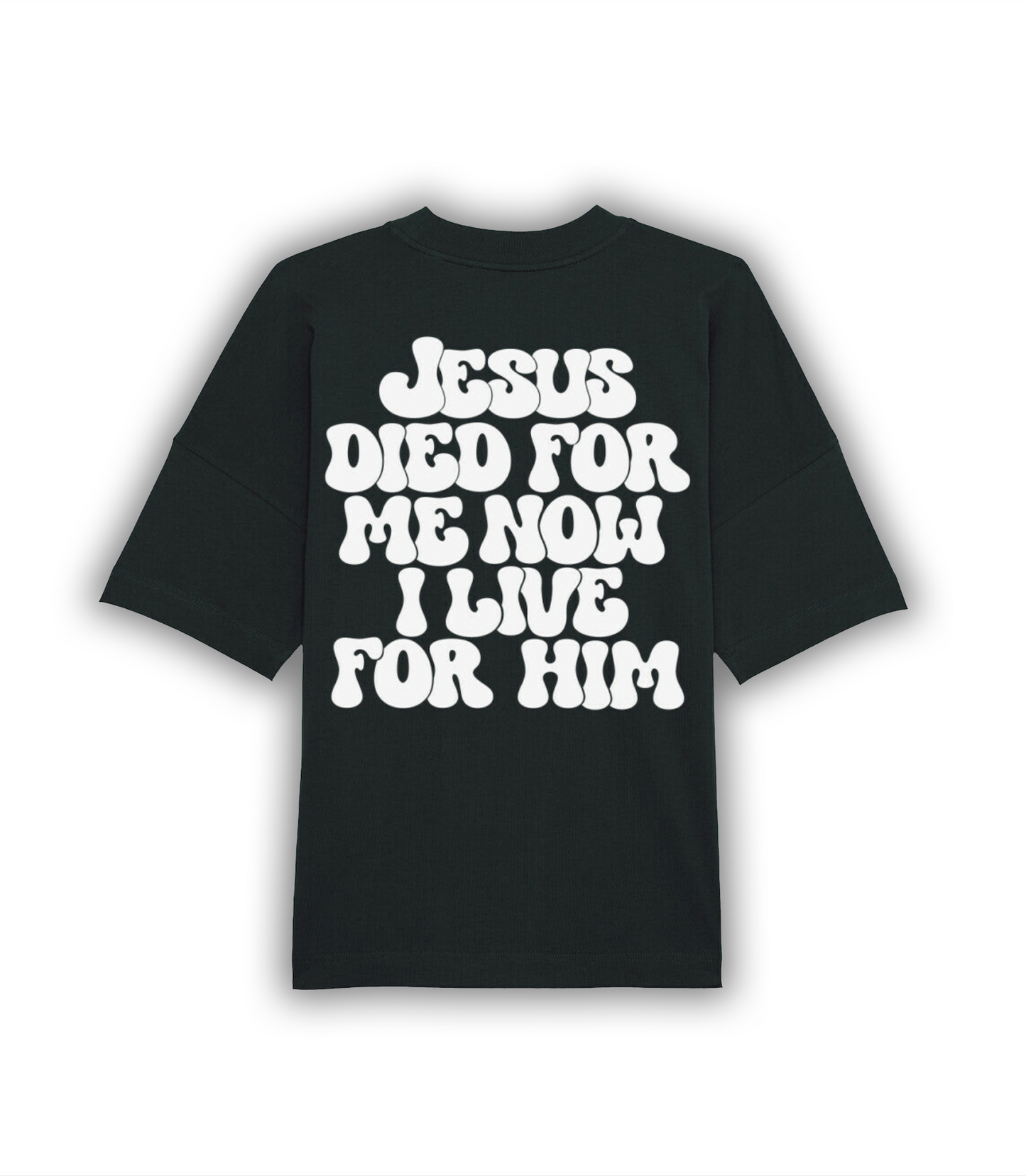 "JESUS DIED FOR ME NOW I LIVE FOR HIM" Oversize Shirt