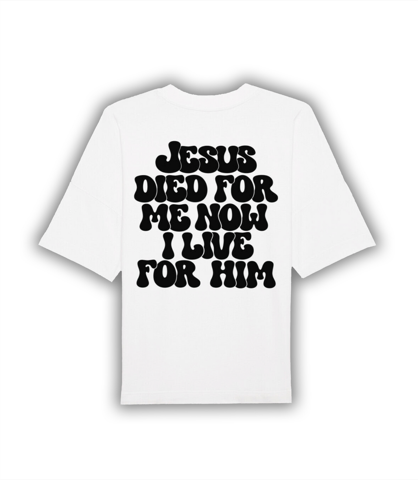 "JESUS DIED FOR ME NOW I LIVE FOR HIM" Oversize Shirt