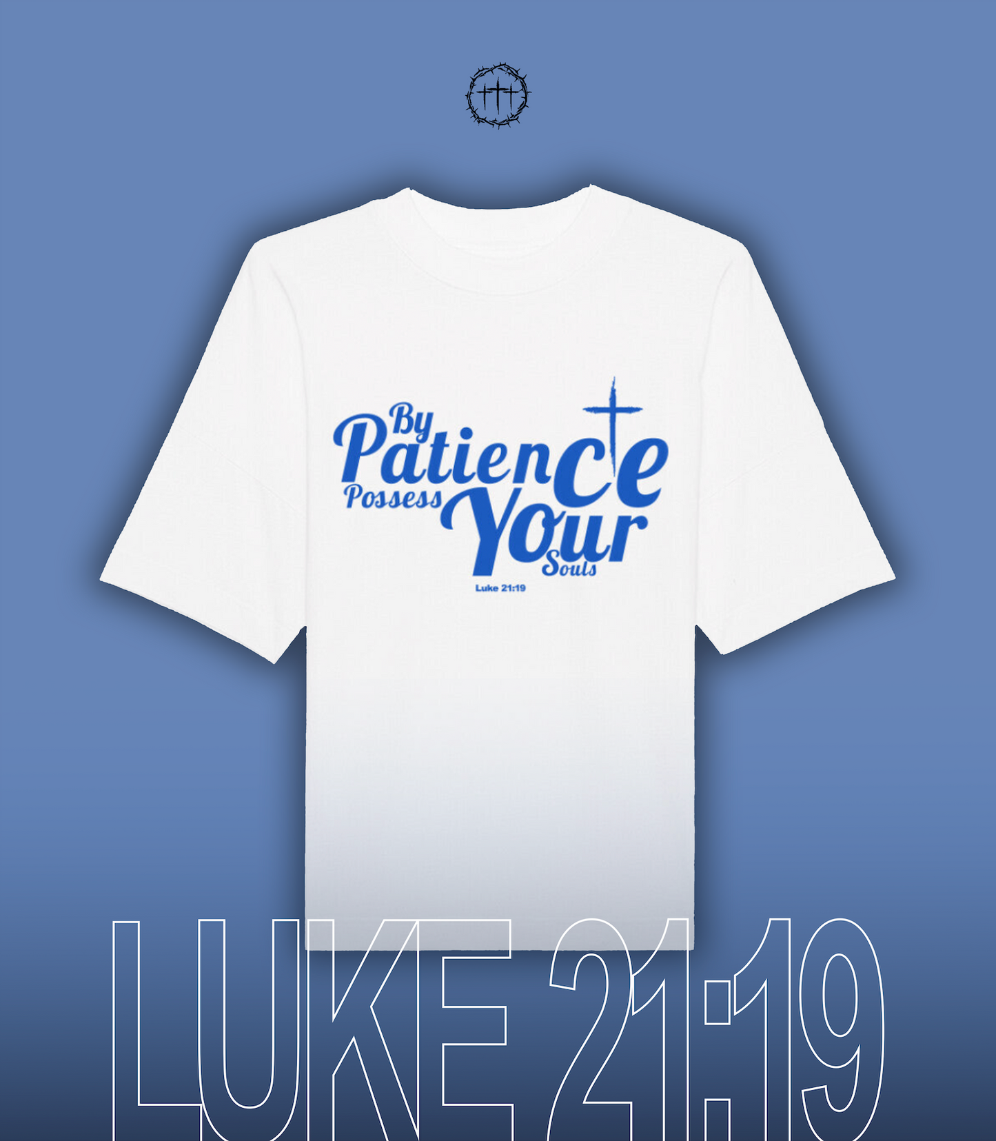 "BY PATIENCE POSSESS YOUR SOULS" Oversized Shirt