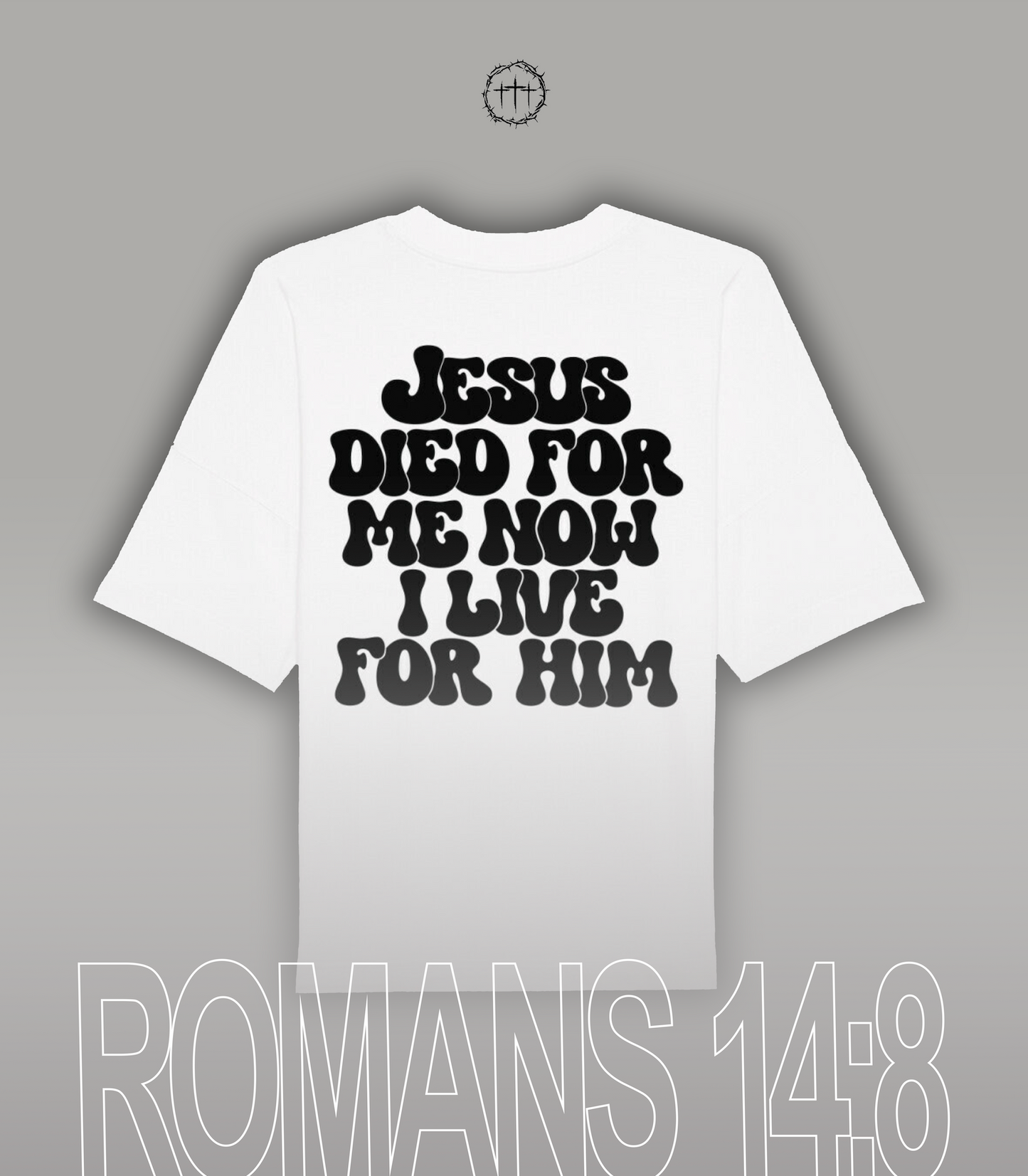 "JESUS DIED FOR ME NOW I LIVE FOR HIM" Oversize Shirt
