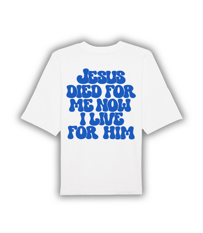 "JESUS DIED FOR ME NOW I LIVE FOR HIM" Oversize Shirt