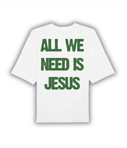 "ALL WE NEED IS JESUS" Oversized Shirt