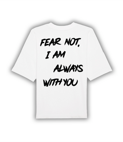 "FEAR NOT, I AM ALWAYS WITH YOU" Oversized Shirt